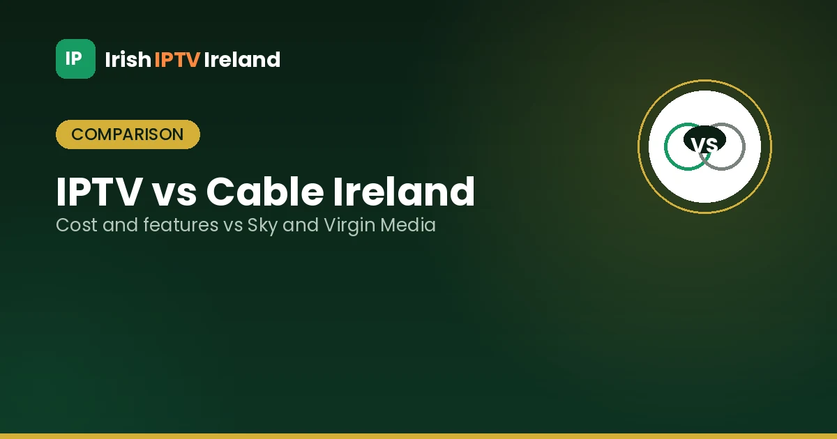 Two overlapping circles with VS text, comparing IPTV against traditional cable TV in Ireland